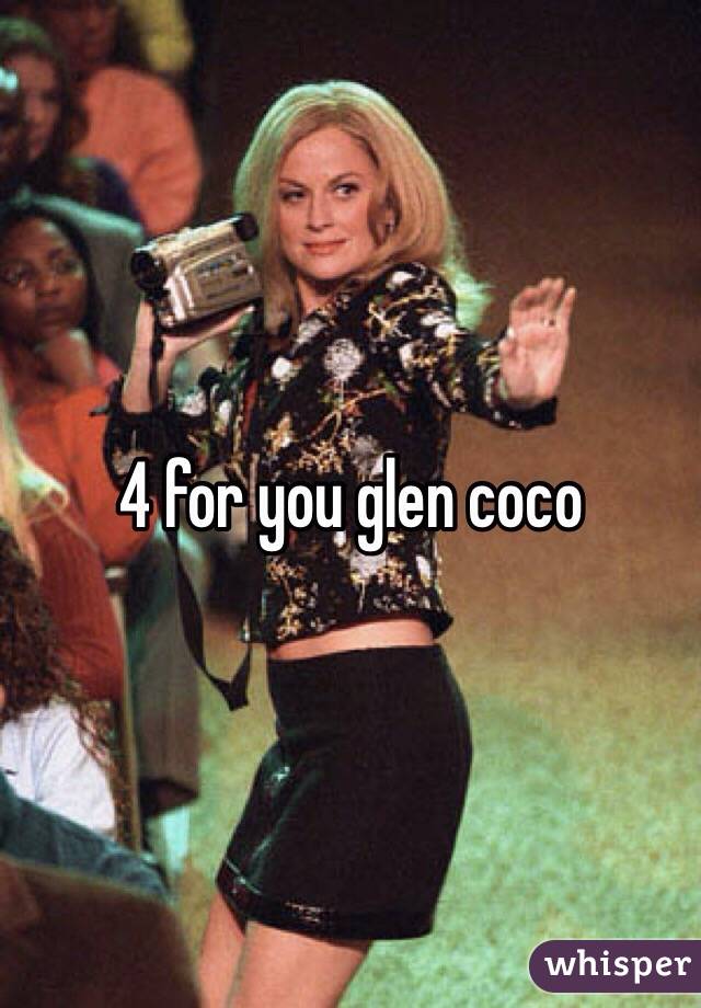 4 for you glen coco 