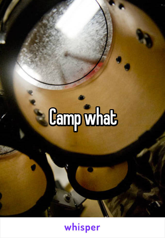 Camp what