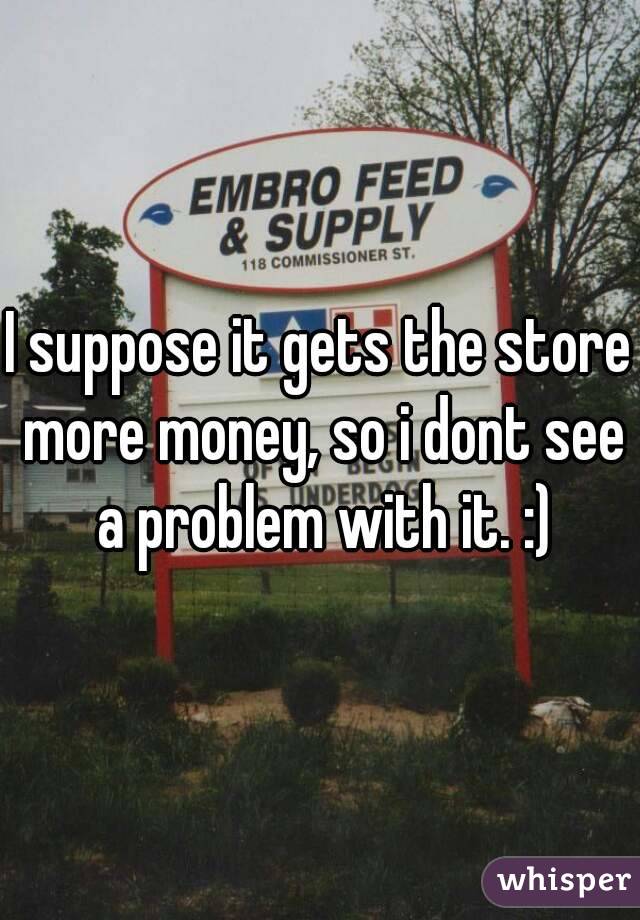 I suppose it gets the store more money, so i dont see a problem with it. :)