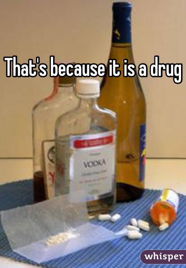 That's because it is a drug