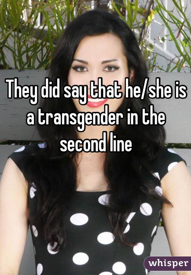 They did say that he/she is a transgender in the second line