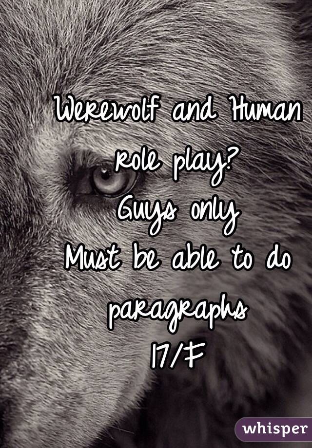Werewolf and Human role play?
Guys only
Must be able to do paragraphs
17/F