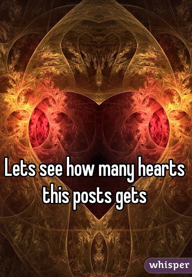 Lets see how many hearts this posts gets