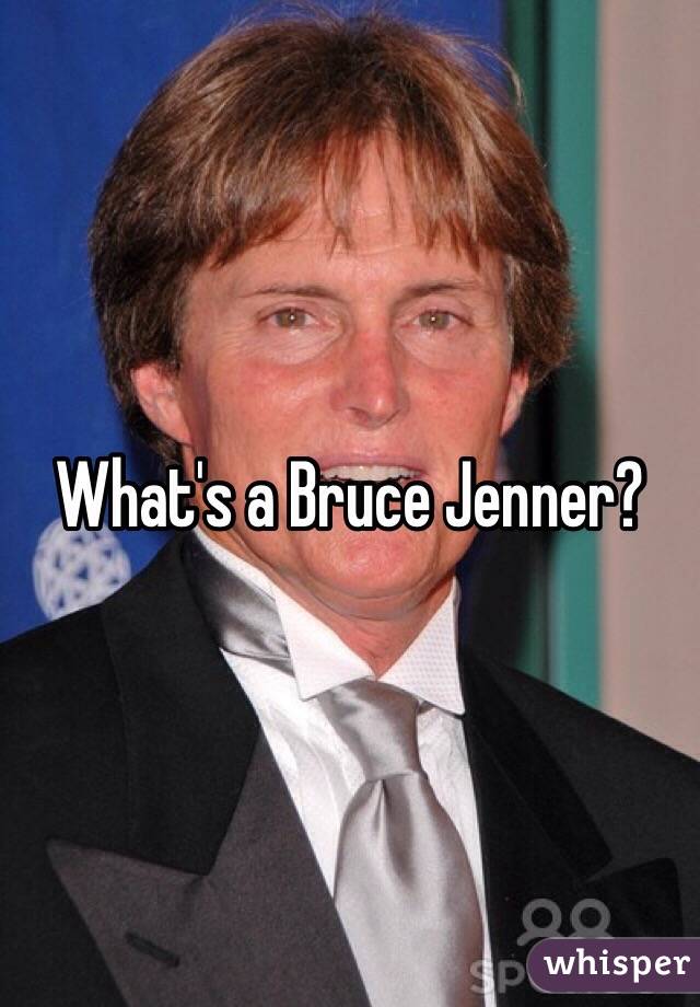 What's a Bruce Jenner?