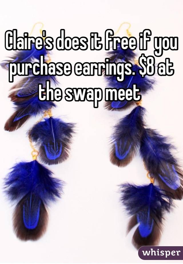 Claire's does it free if you purchase earrings. $8 at the swap meet 