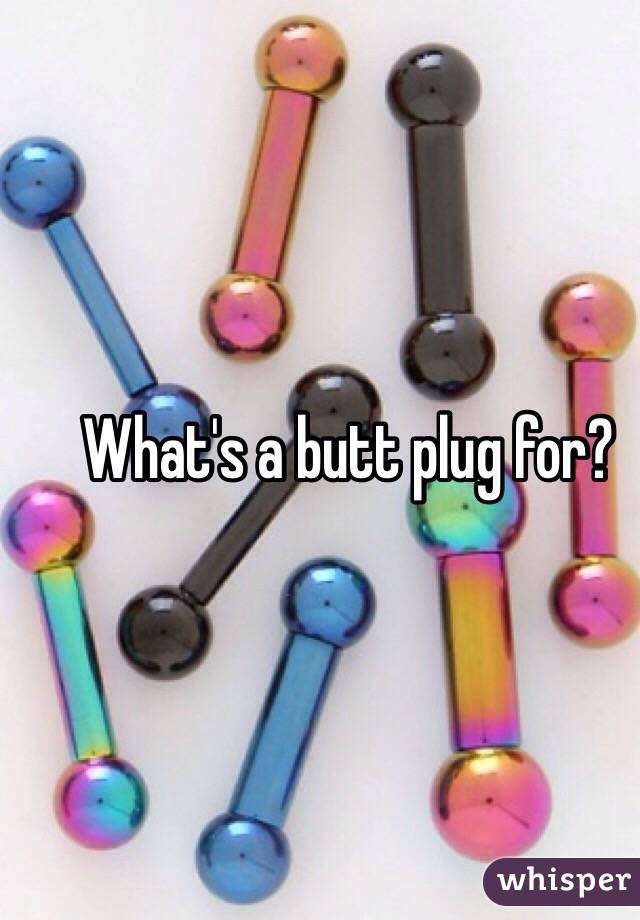 What's a butt plug for?