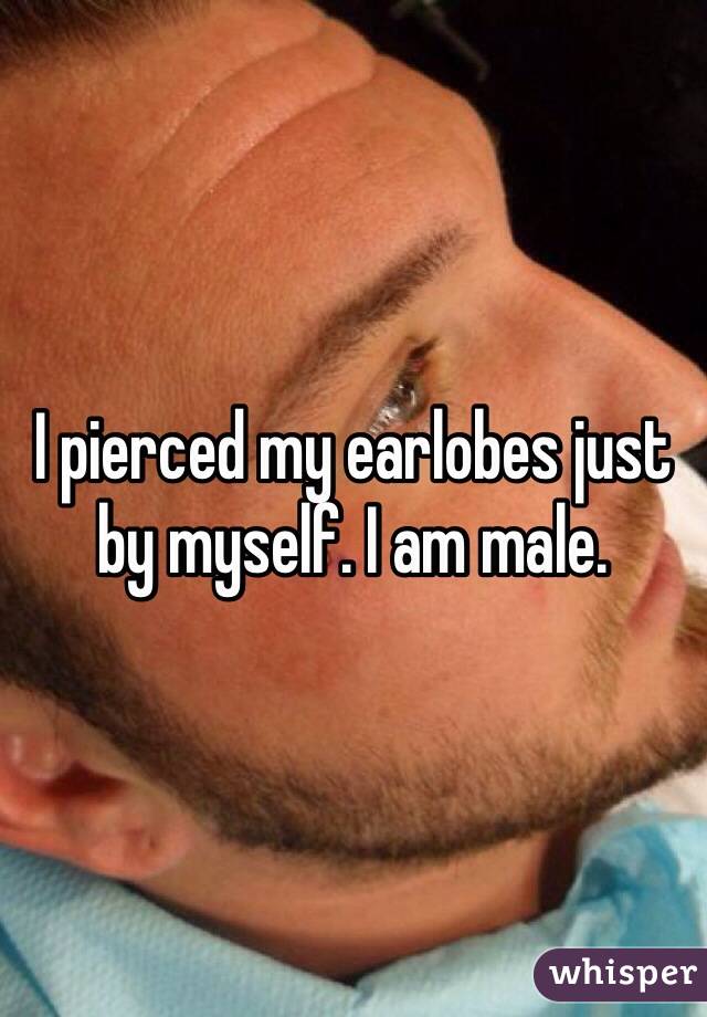 I pierced my earlobes just by myself. I am male. 