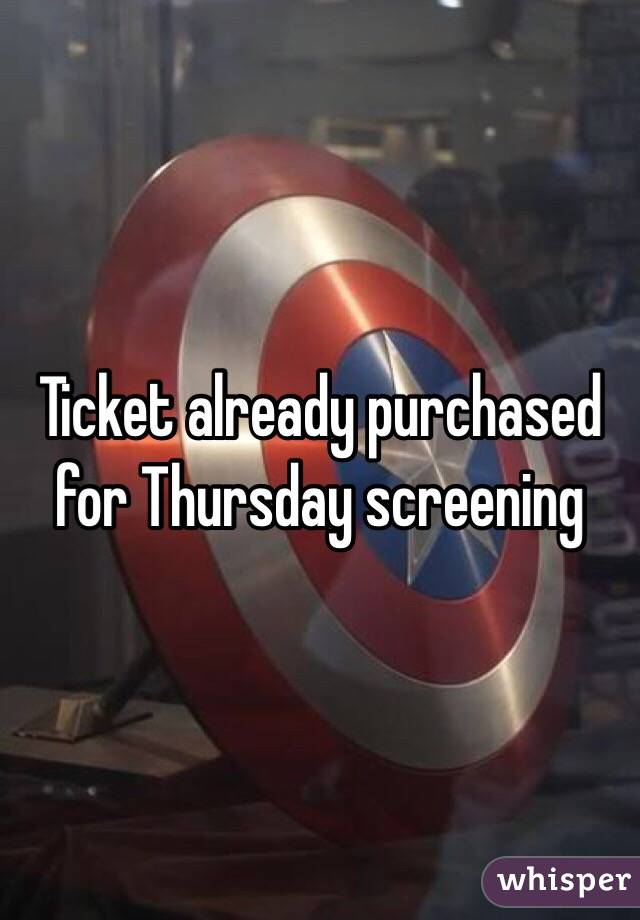 Ticket already purchased for Thursday screening 