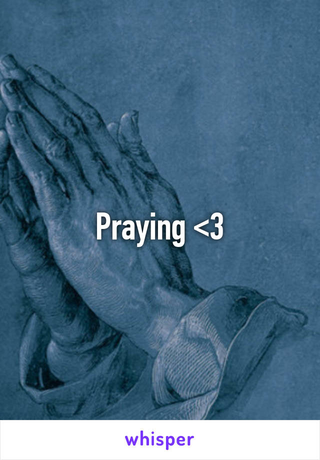 Praying <3