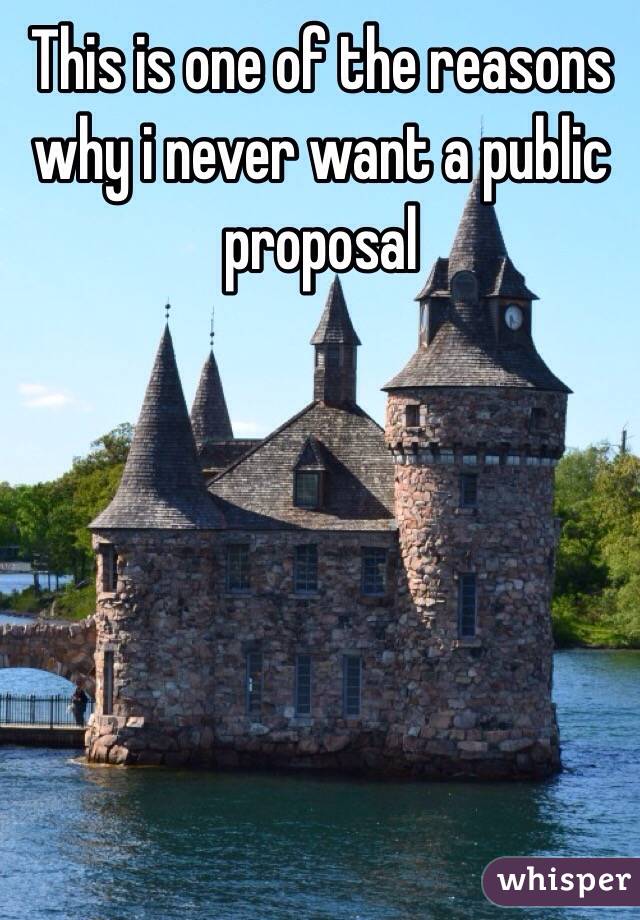 This is one of the reasons why i never want a public proposal