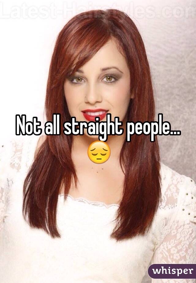 Not all straight people... 😔