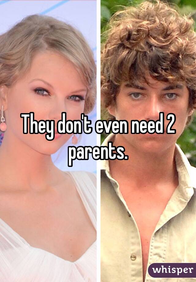 They don't even need 2 parents. 