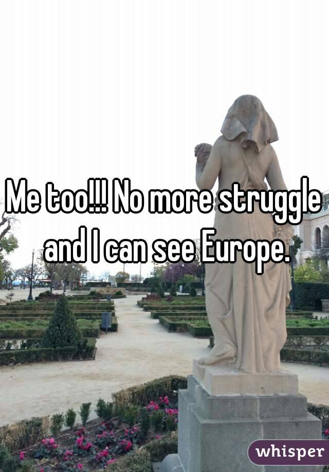 Me too!!! No more struggle and I can see Europe.