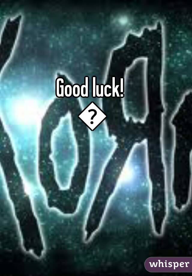 Good luck! 😛