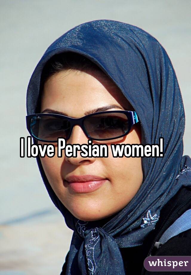 I love Persian women! - 0514c84ff5762854632b77f813bd8be316eb3-wm