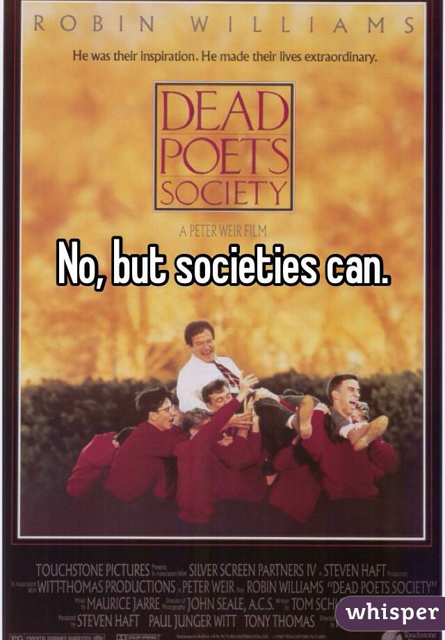 No, but societies can. 