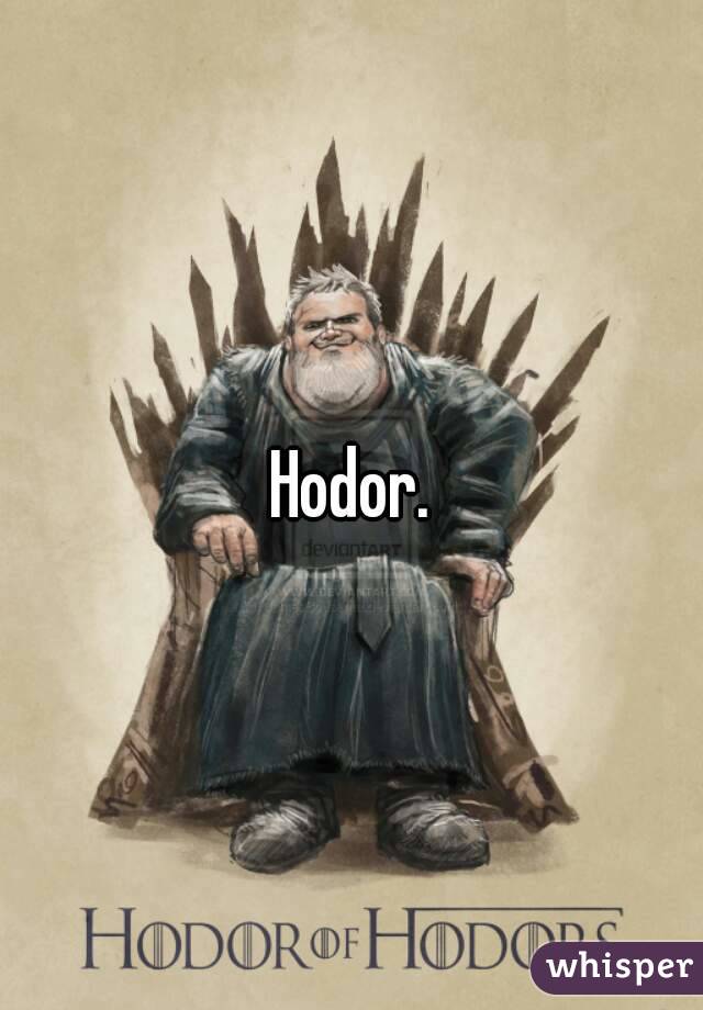 Hodor.