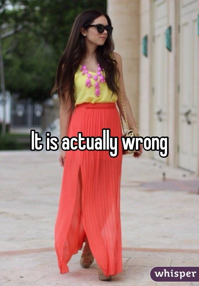 It is actually wrong