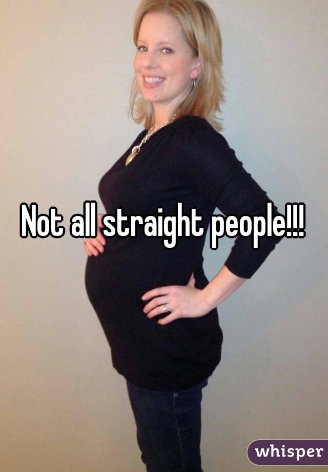 Not all straight people!!!