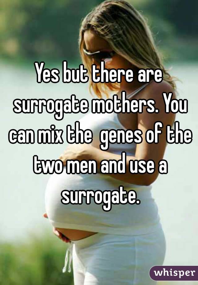 Yes but there are surrogate mothers. You can mix the  genes of the two men and use a surrogate.