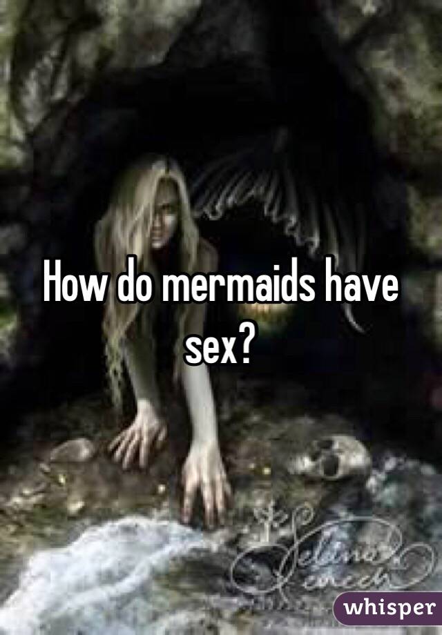 How Do Mermaids Have Sex 45
