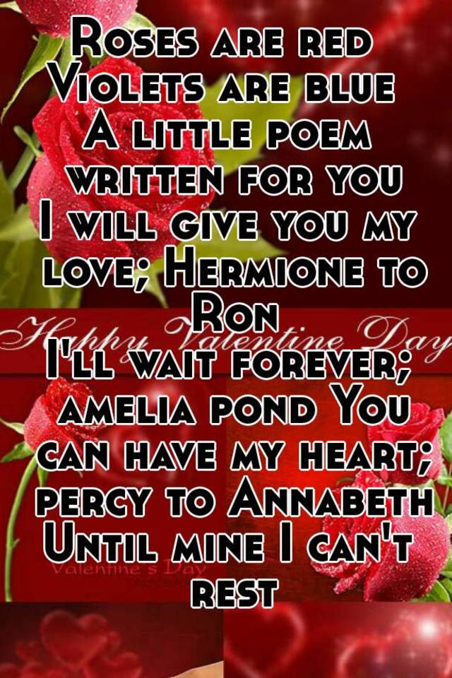 Roses are red Violets are blue A little poem written for you I will ...