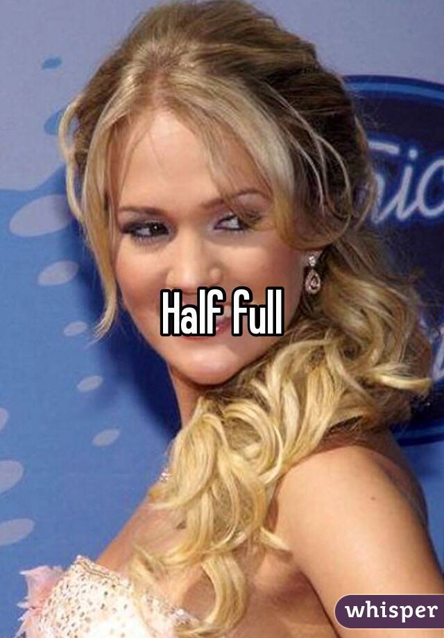 Half full