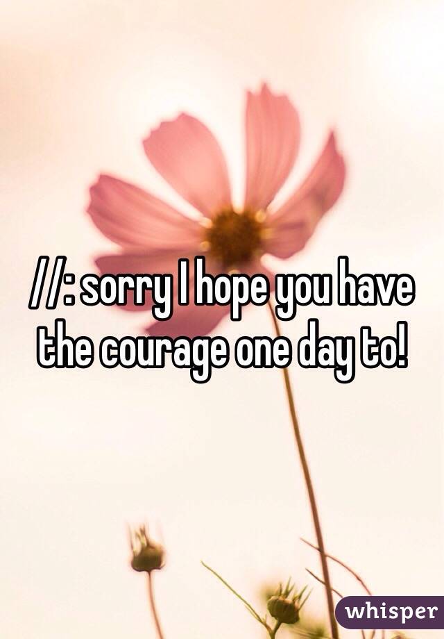 //: sorry I hope you have the courage one day to!
