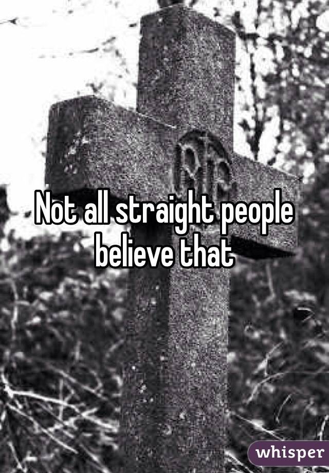 Not all straight people believe that