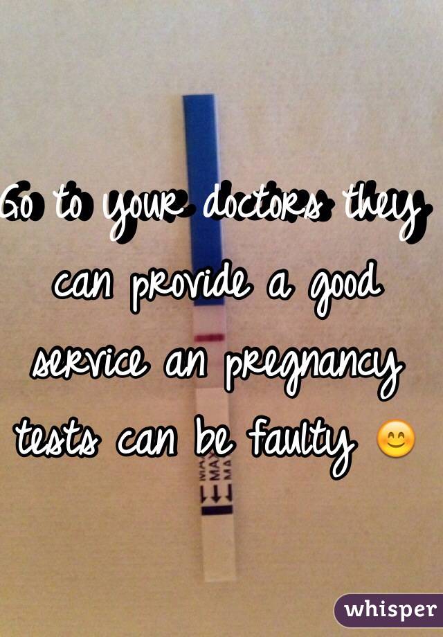 Go to your doctors they can provide a good service an pregnancy tests can be faulty 😊