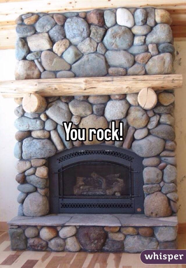 You rock!