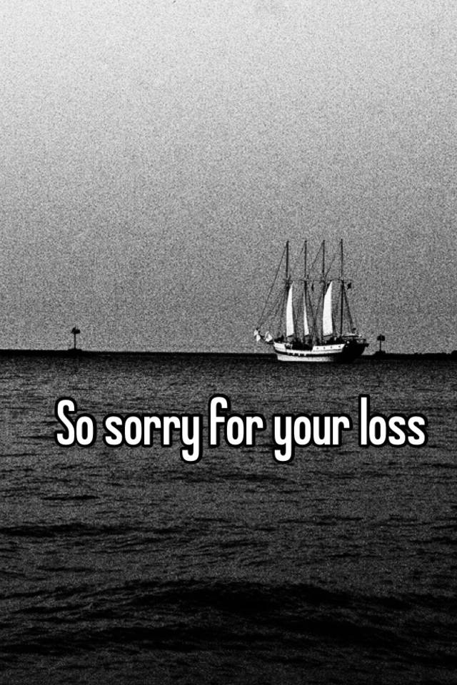 so-sorry-for-your-loss