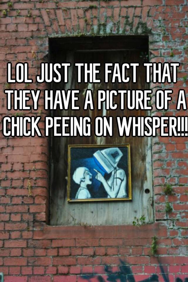 Lol Just The Fact That They Have A Picture Of A Chick Peeing On Whisper