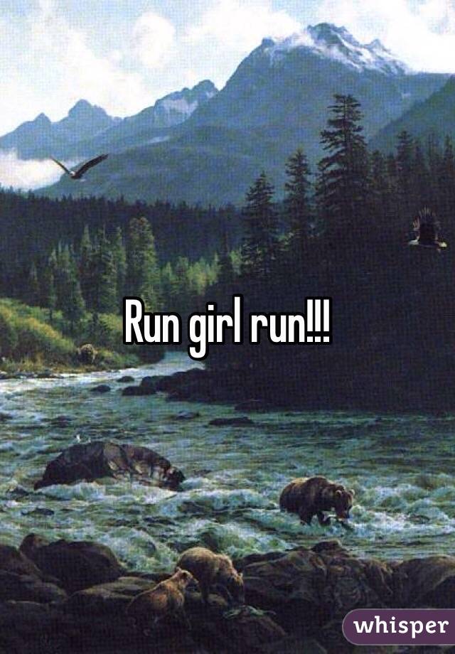 Run girl run!!!