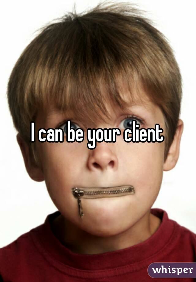 I can be your client