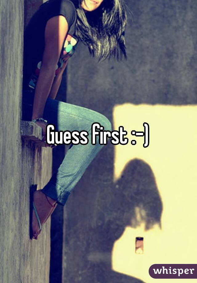 Guess first :-)