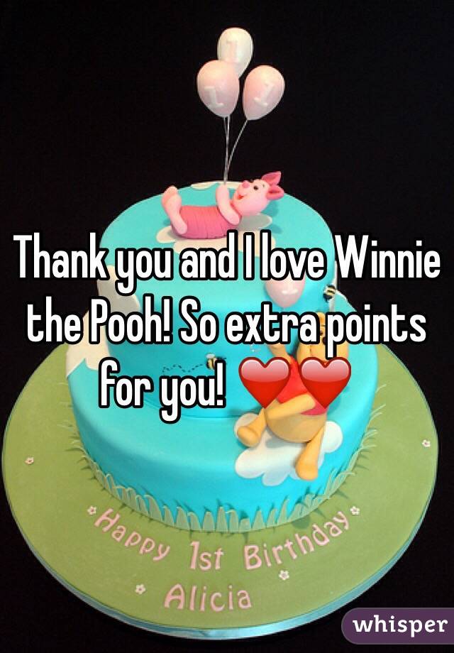 Thank you and I love Winnie the Pooh! So extra points for you! ❤️❤️