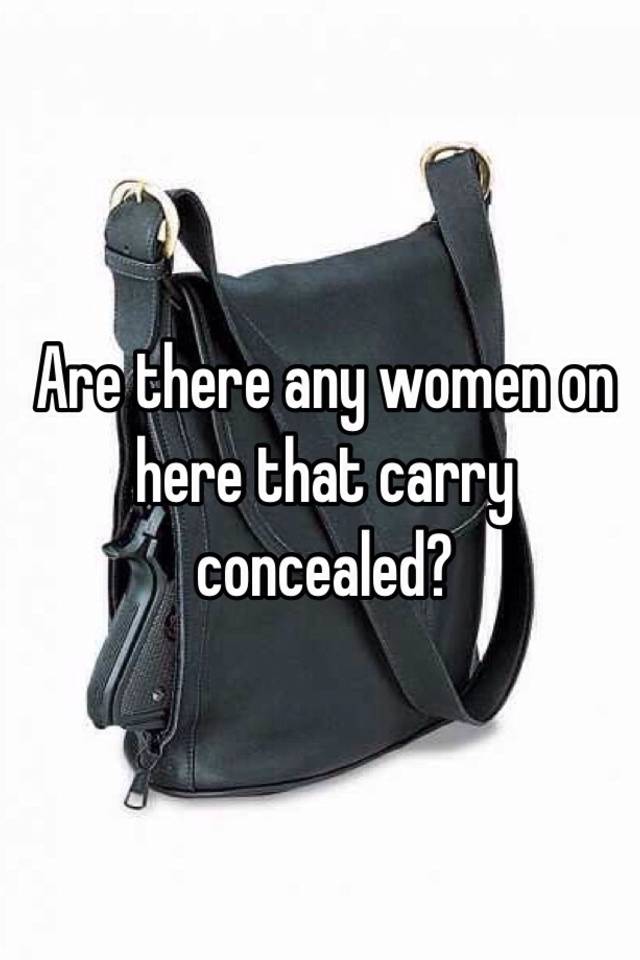 Are there any women on here that carry concealed?