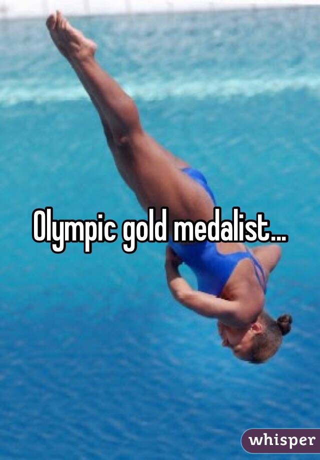 Olympic gold medalist...