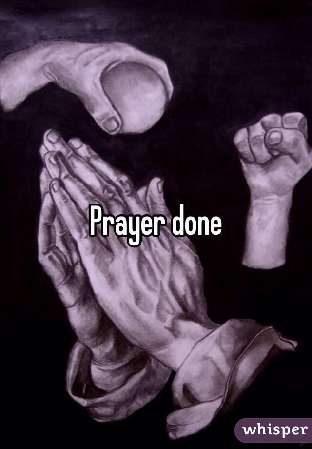 Prayer done 