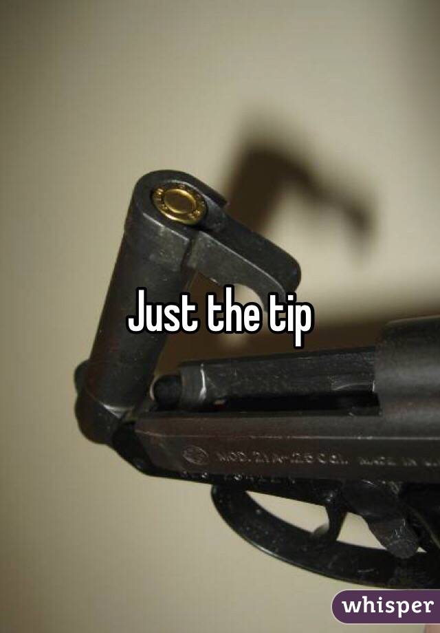 Just the tip