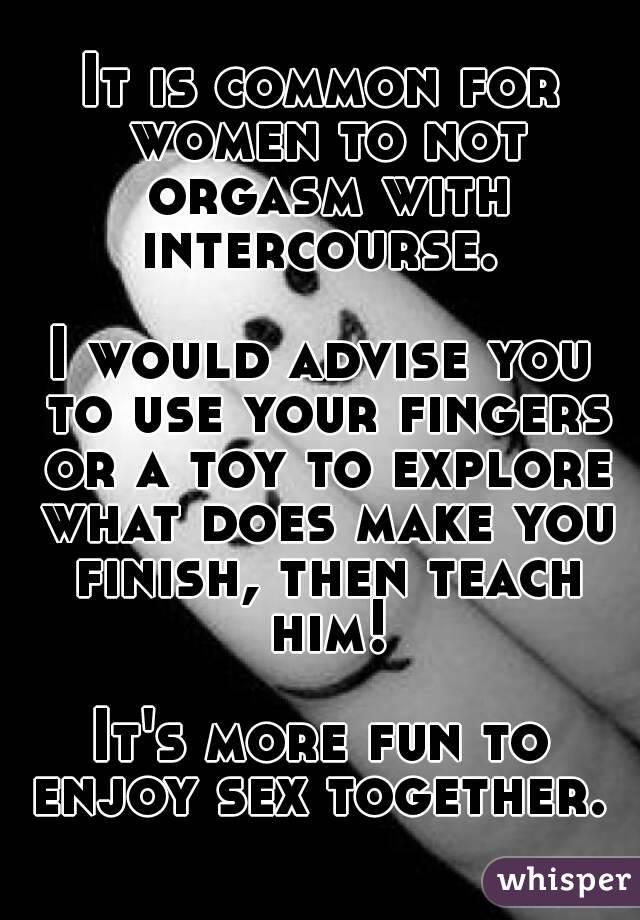 It is common for women to not orgasm with intercourse. 

I would advise you to use your fingers or a toy to explore what does make you finish, then teach him!

It's more fun to enjoy sex together. 