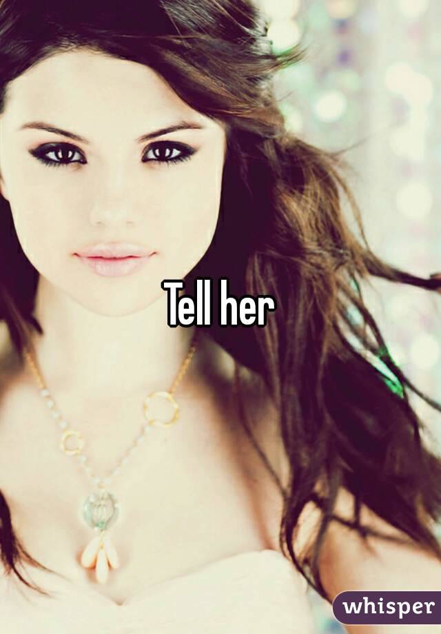 Tell her