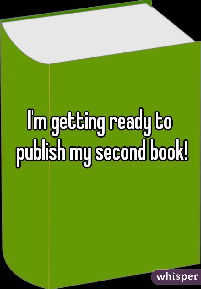 I'm getting ready to publish my second book!