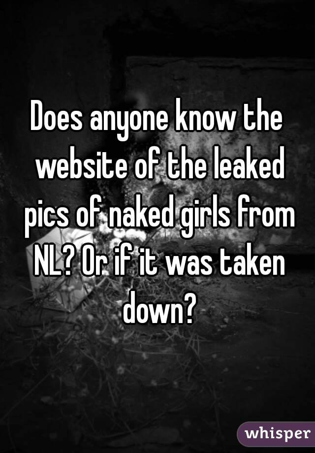 Does anyone know the website of the leaked pics of naked girls from NL? Or if it was taken down?