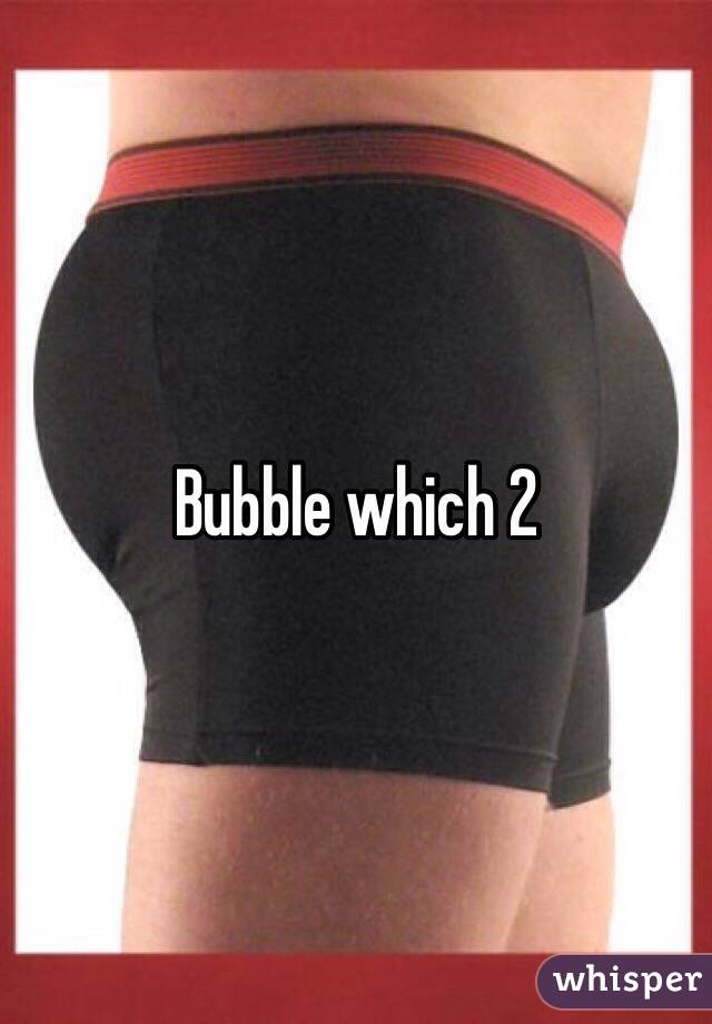 Bubble which 2