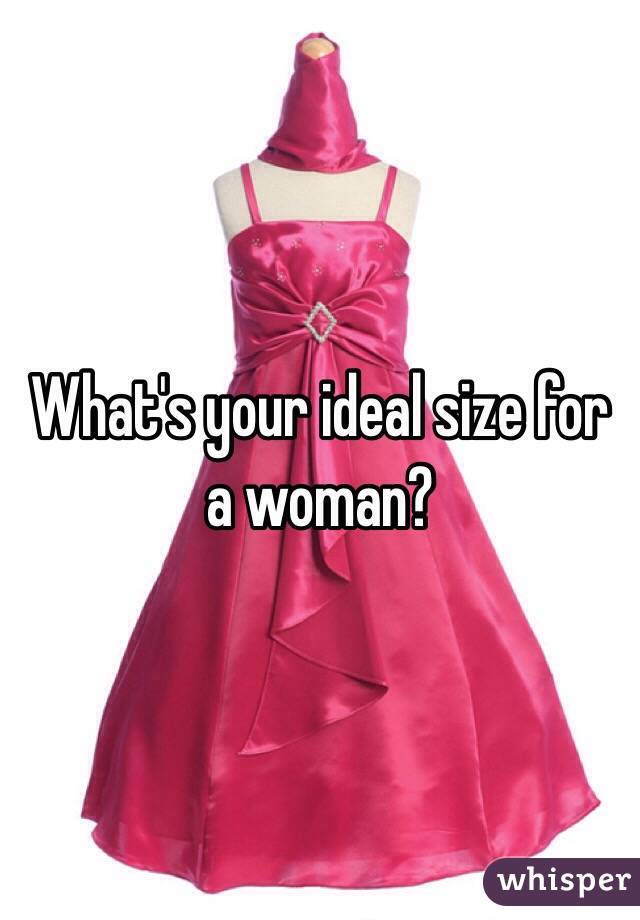 What's your ideal size for a woman?