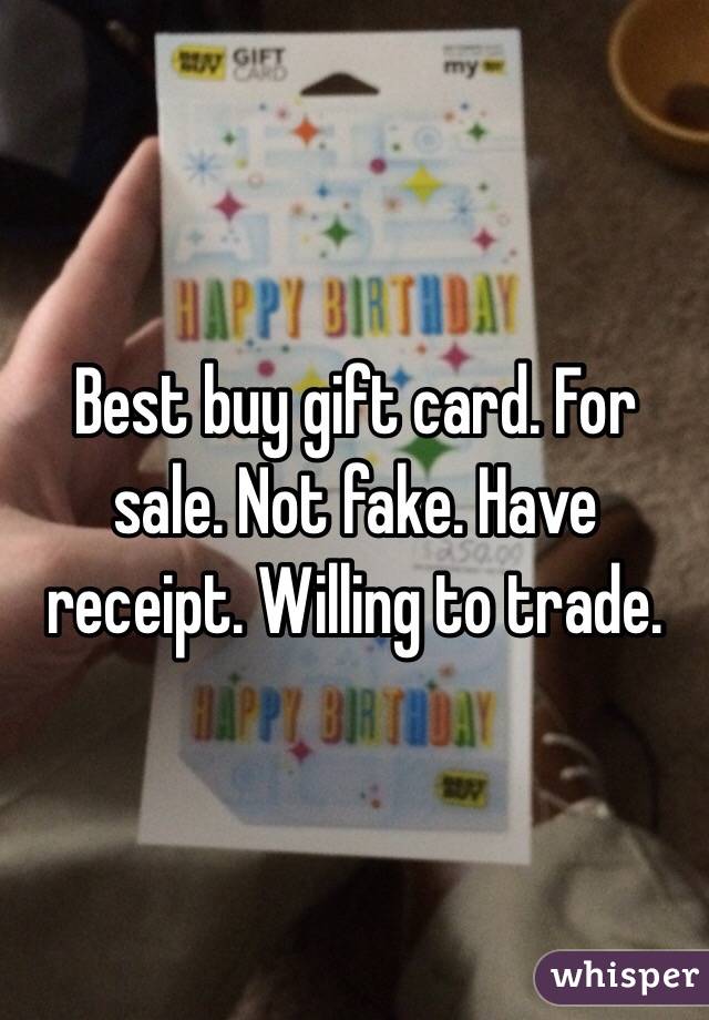 Best buy gift card. For sale. Not fake. Have receipt. Willing to trade. 