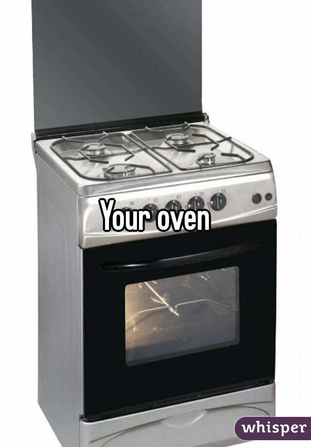 Your oven