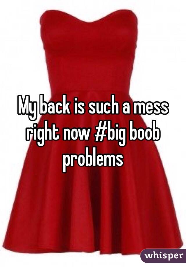My back is such a mess right now #big boob problems